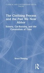 Cover: The Civilizing Process and the Past We Now Abhor - Routledge