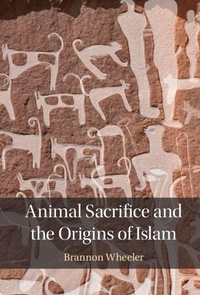 Enlarge image Cover: Animal Sacrifice and the Origins of Islam - Cambridge University Press