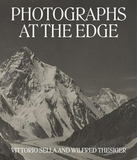 Abbildung von: Photographs at the Edge - Vittorio Sella and Wilfred Thesiger - Grolier Club of New York