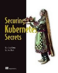 Abbildung von: Securing Kubernetes Secrets - Manning Publications