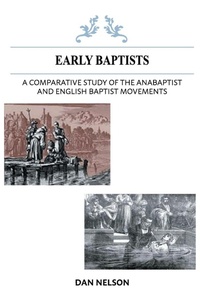 Enlarge image Cover: A Comparative Study of the Anabaptist and English Baptist Movements - Faithful Life Publishers