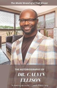 Enlarge image Cover: The Autobiography of Dr. Calvin Ellison - Leeds Press Corp