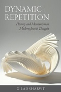 Cover: Dynamic Repetition - History and Messianism in Modern Jewish Thought - Brandeis University Press