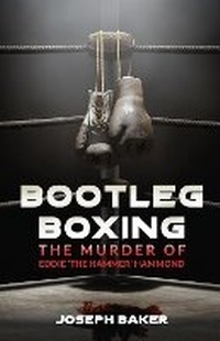 Enlarge image Cover: Bootleg Boxing - Joseph.C.Baker
