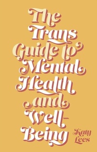 Abbildung von: The Trans Guide to Mental Health and Well-Being - Jessica Kingsley Publishers