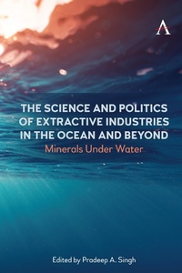 Abbildung von: The Science and Politics of Extractive Industries in the Ocean and Beyond - Anthem Press
