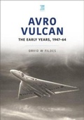 Cover: Avro Vulcan: The Early Years 1947-64 - Key Publishing Ltd