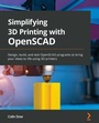 Cover: Simplifying 3D Printing with OpenSCAD - Packt Publishing