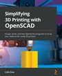 Cover: Simplifying 3D Printing with OpenSCAD - Packt Publishing