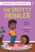 Cover: The Snotty Dribbler: A Bloomsbury Young Reader - Bloomsbury Education