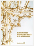 Cover: Die &Ouml;sterreichische Pr&auml;sidentschaftskanzlei in der Wiener Hofburg - Brandst&auml;tter Verlag