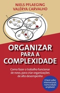 Cover: Organizar para a Complexidade. Como fazer o trabalho funcionar de novo, para criar organizacoes de alto desempenho - Follett Publishing