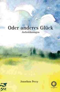 Cover: Oder anderes Gl&uuml;ck - edition sonne und mond