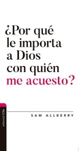 Cover: &iquest;Por qu&eacute; le importa a Dios con qui&eacute;n me acuesto? - Editorial CLIE
