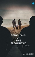 Cover: Downfall of the Prognosis - Blue Rose Publishers
