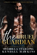 Cover: The Cruel Guardian (Kingpin's Property, #0.5) - Kendall Hawkins