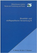 Cover: Bioabfall- und stoffspezifische Verwertung III - Witzenhausen-Institut f. Abfall, Umwelt u. Energie