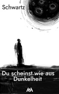 Cover: Du scheinst wie aus Dunkelheit - Ach je Verlag