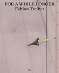Cover: Fabian Treiber - For a while longer - Dr. Cantz'sche Verlagsgesellschaft mbH & Co. KG