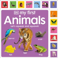 Enlarge image Cover: My First Animals: Let's Squeak and Squawk! - DK Children
