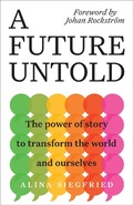 Cover: A Future Untold: The Power of Story to Transform the World and Ourselves - Systemic