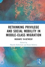 Cover: Rethinking Privilege and Social Mobility in Middle-Class Migration - Routledge