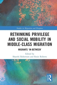 Enlarge image Cover: Rethinking Privilege and Social Mobility in Middle-Class Migration - Routledge