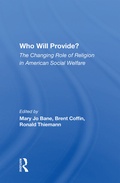 Cover: Who Will Provide? The Changing Role Of Religion In American Social Welfare - Routledge