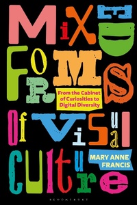 Abbildung von: Mixed Forms of Visual Culture - Bloomsbury Visual Arts