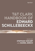 Cover: T&T Clark Handbook of Edward Schillebeeckx - Bloomsbury Academic