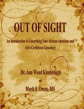 Cover: Out of Sight: An Introduction to Unearthing Your African American and Afro-Caribbean Genealogy - Lulu.com