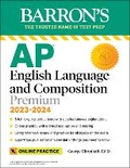 Cover: AP English Language and Composition Premium, 2023-2024: Comprehensive Review with 8 Practice Tests + an Online Timed Test Option - Kaplan Publishing