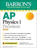 Cover: AP Physics 1 Premium, 2023: Comprehensive Review with 4 Practice Tests + an Online Timed Test Option - Kaplan Publishing