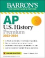 Cover: AP U.S. History Premium, 2023-2024: Comprehensive Review with 5 Practice Tests + an Online Timed Test Option - Kaplan Publishing