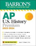 Cover: AP U.S. History Premium, 2023-2024: Comprehensive Review with 5 Practice Tests + an Online Timed Test Option - Kaplan Publishing