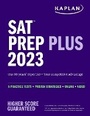 Cover: SAT Prep Plus 2023: Includes 5 Full Length Practice Tests, 1500+ Practice Questions, + 1 Year Online Access to Customizable 250+ Question Bank and 2 Official College Board Tests - Kaplan Test Prep