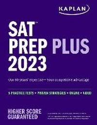 Enlarge image Cover: SAT Prep Plus 2023: Includes 5 Full Length Practice Tests, 1500+ Practice Questions, + 1 Year Online Access to Customizable 250+ Question Bank and 2 Official College Board Tests - Kaplan Test Prep