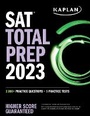 Cover: SAT Total Prep 2023 with 5 Full Length Practice Tests, 2000+ Practice Questions, and End of Chapter Quizzes - Kaplan Test Prep