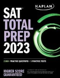 Enlarge image Cover: SAT Total Prep 2023 with 5 Full Length Practice Tests, 2000+ Practice Questions, and End of Chapter Quizzes - Kaplan Test Prep