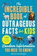Cover: The Incredible Book of Outrageous Facts for Kids - Sky Pony Press