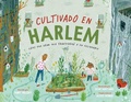 Cover: Cultivado en Harlem (Harlem Grown) - Paula Wiseman Books