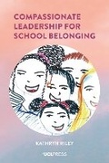 Cover: Compassionate Leadership for School Belonging - UCL Press