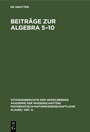 Cover: Beitr&auml;ge zur Algebra 5-10 - De Gruyter