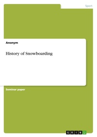 Abbildung von: History of Snowboarding - GRIN Verlag