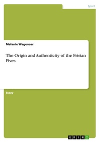 Abbildung von: The Origin and Authenticity of the Frisian Fives - GRIN Verlag
