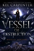 Cover: Vessel of Destruction (Supernaturals of Daizlei Academy, #4) - Kel Carpenter