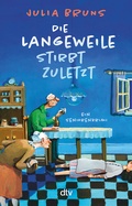 Cover: Die Langeweile stirbt zuletzt - dtv