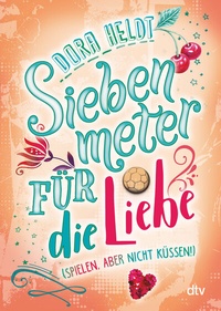 Abbildung von: Siebenmeter für die Liebe (spielen, aber nicht küssen!) - dtv