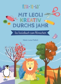 Abbildung von: Kita-to-Go: Mit Leoli kreativ durchs Jahr - Das Bastelbuch zum Mitmachen - dtv