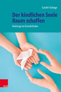 Abbildung von: Der kindlichen Seele Raum schaffen - Vandenhoeck & Ruprecht